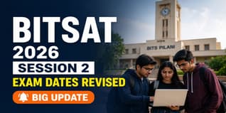 BITSAT 2026 Session 2 Exam Dates Revised to May 25-27